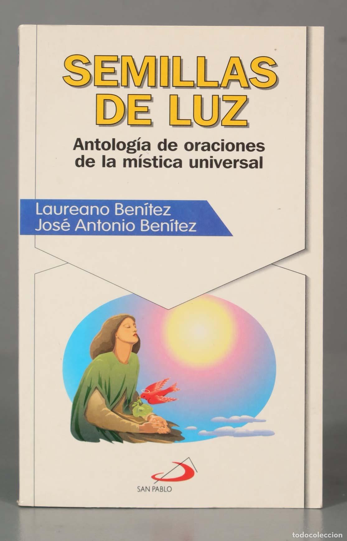 Libros de segunda mano: SEMILLAS DE LUZ. Antolog&iacute;a de oraciones de la m&iacute;stica universal Laureano Ben&iacute;tez Jos&eacute; Antonio Ben&iacute;te