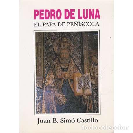 Gebrauchte B&uuml;cher: Pedro de Luna. El Papa de Pe&ntilde;&iacute;scola - Juan B. Sim&oacute; Castillo