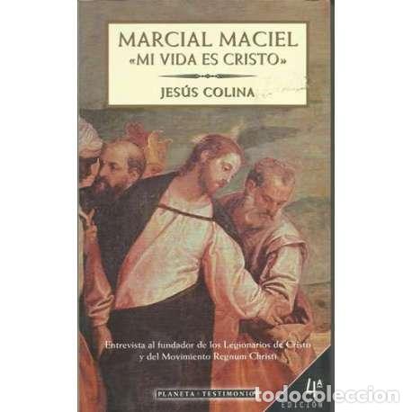 Gebrauchte B&uuml;cher: Marcial Maciel. Mi vida es Cristo - Jes&uacute;s Colina