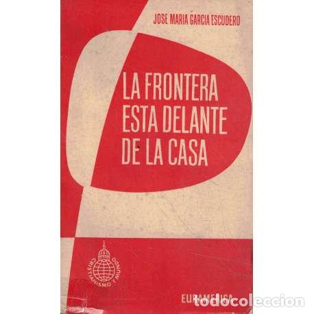 Second hand books: La frontera esta delante de la casa - Jos&eacute; Mar&iacute;a Garc&iacute;a Escudero