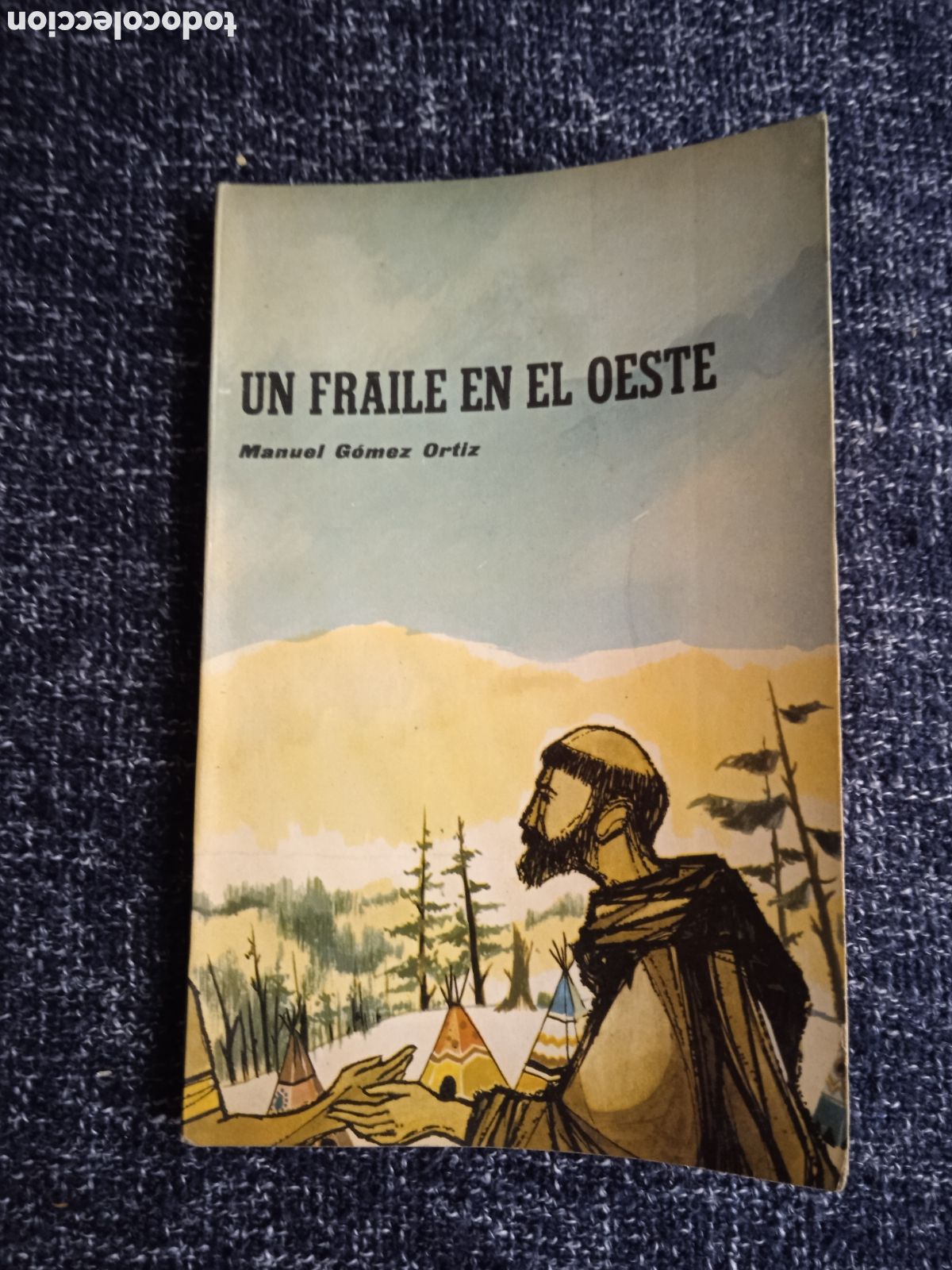 Libros de segunda mano: UN FRAILE EN EL OESTE / MANUEL G&Oacute;MEZ ORTIZ - Foto 1
