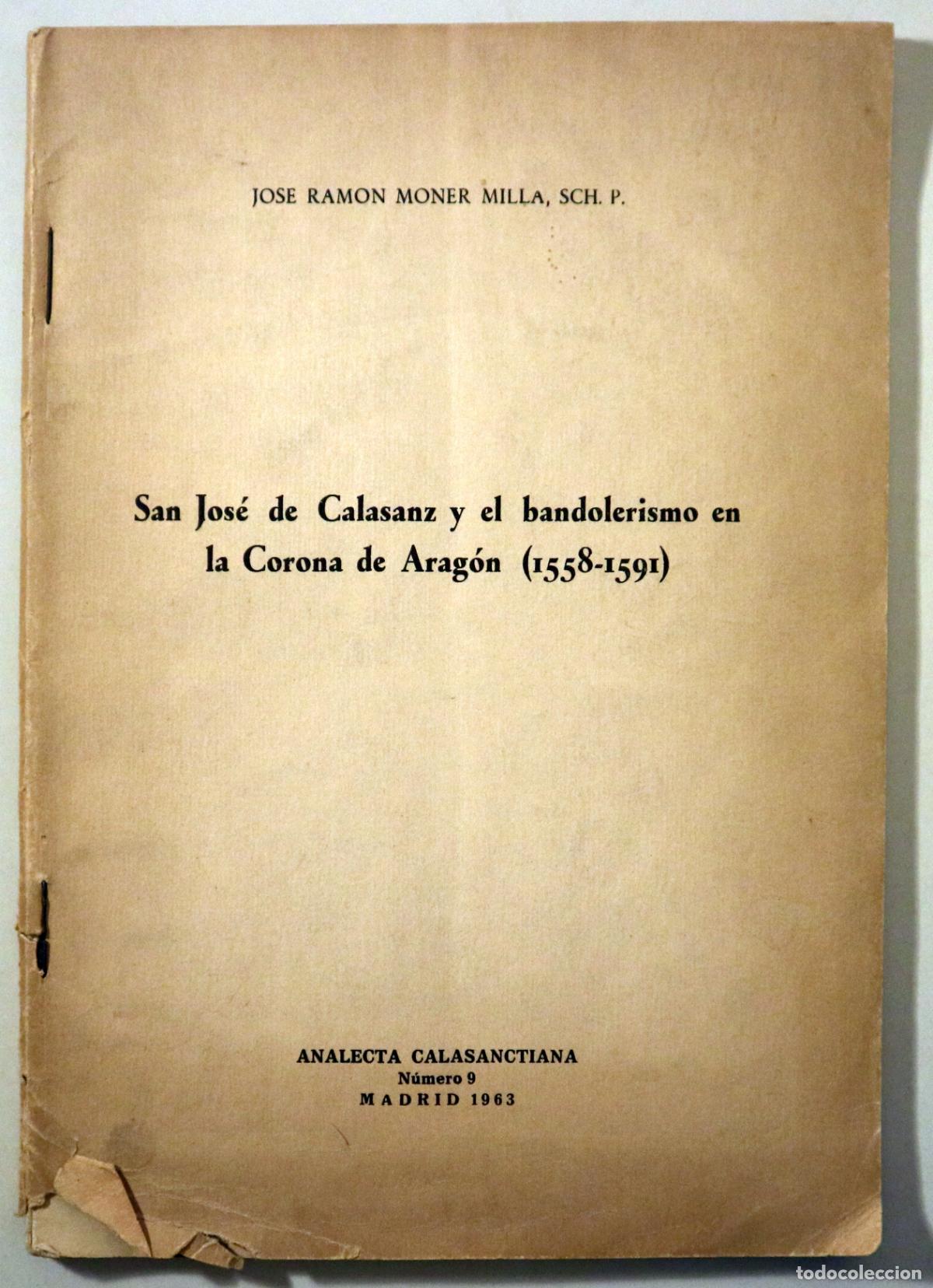 Second hand books: MONER MILLA, Jose Ramon - SAN JOS&Eacute; DE CALASANZ Y EL BANDOLERISMO EN LA CORONA DE ARAG&Oacute;N (1558-1591)
