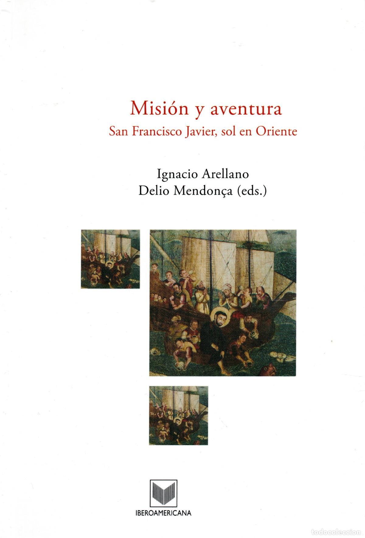 Second hand books: MISION Y AVENTURA SAN FRANCISCO JAVIER , SOL EN ORIENTE - IGNACIO ARELLANO