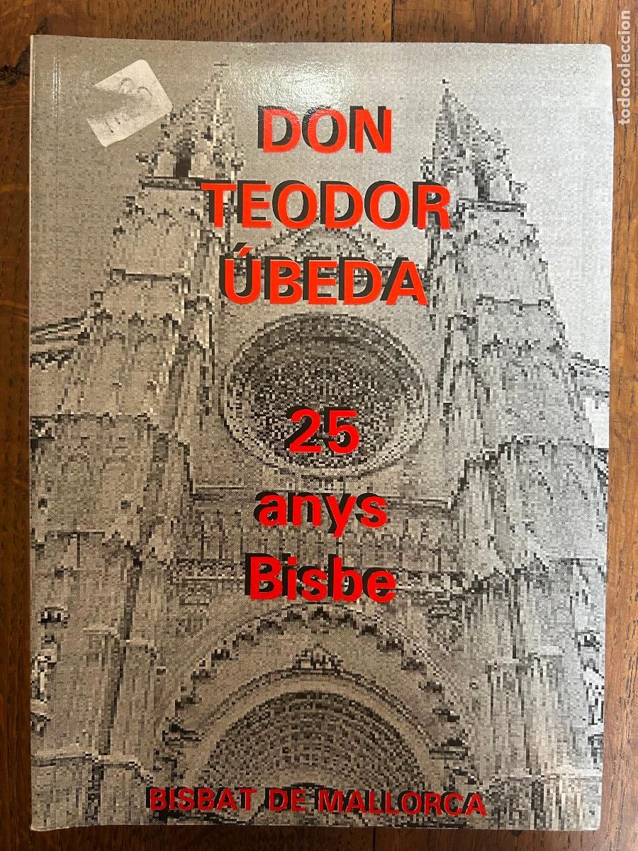 Gebrauchte B&uuml;cher: Don Teodor &uuml;beda. 25 anys Bisbe. Bisbat de Mallorca. 1995
