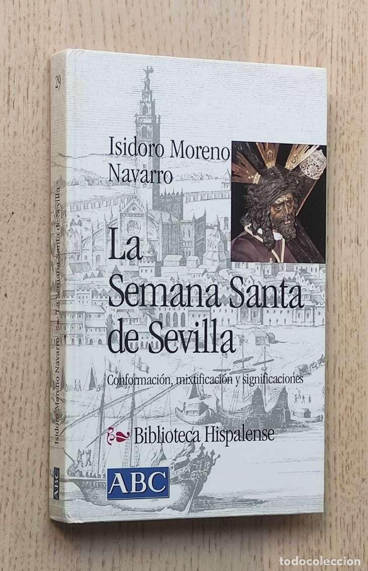 Libri di seconda mano: LA SEMANA SANTA DE SEVILLA. Conformaci&oacute;n, Mixtificaci&oacute;n y Significaciones. (Col. Biblioteca Hispalen