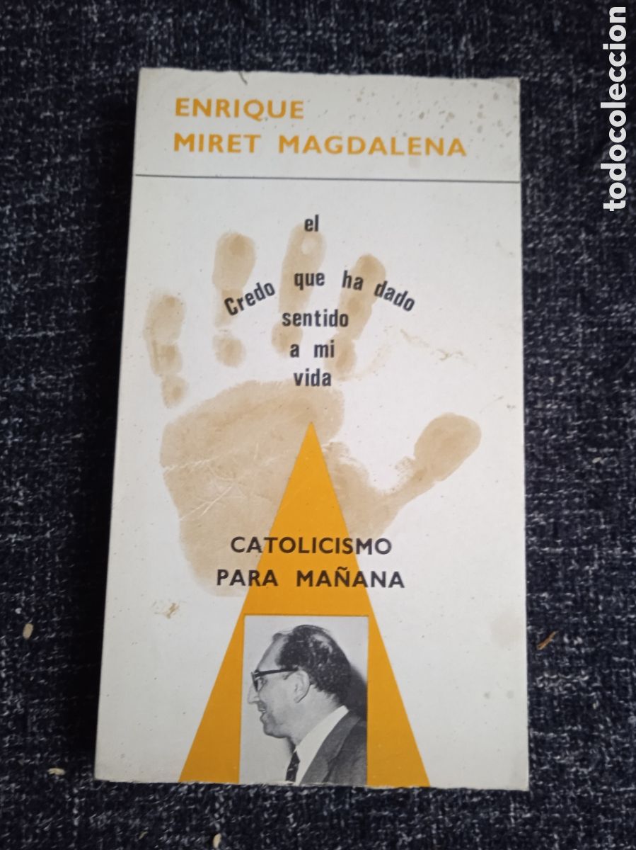 Second hand books: CATOLICISMO PARA MA&Ntilde;ANA / ENRIQUE MIRET MAGDALENA - EL CREDO QUE HA DADO SENTIDO A MI VIDA