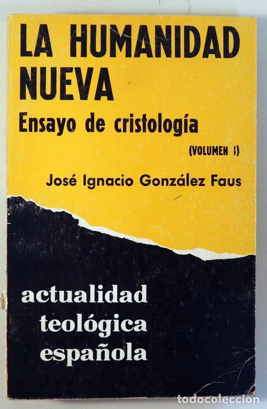 Gebrauchte B&uuml;cher: GONZALEZ FAUS, Jos&eacute; Ignacio - LA HUMANIDAD NUEVA. Ensayo de cristolog&iacute;a. Vol I. Actualidad teol&oacute;gica
