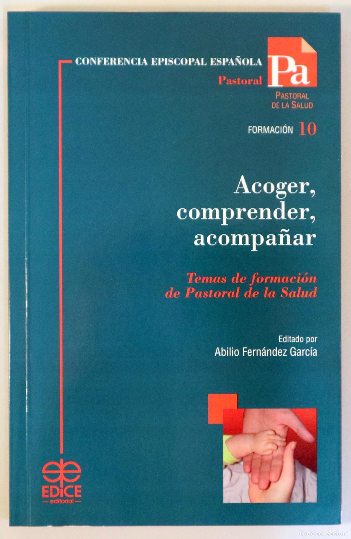 Gebrauchte B&uuml;cher: FERN&Aacute;NDEZ HARC&Iacute;A, Abilio (ed.) - ACOGER, COMPRENDER, ACOMPA&Ntilde;AR. Temas de formaci&oacute;n de Pastoral de la