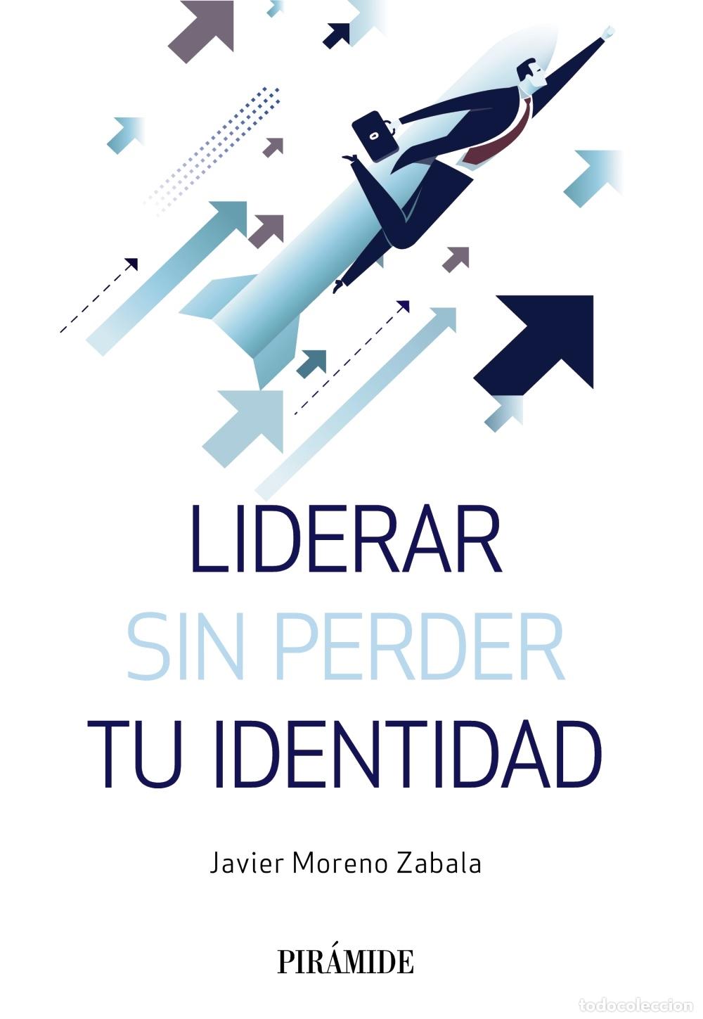 Second hand books: LIDERAR SIN PERDER TU IDENTIDAD - MORENO ZABALA, JAVIER - Pir&aacute;mide - 2019 - EMPRESA Y GESTI&Oacute;N