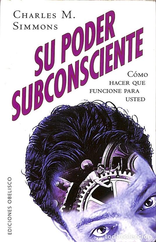 Libros de segunda mano: SU PODER SUBCONSCIENTE - SIMMONS, CHARLES M. - EDITORES VARIOS - 1999 - &Eacute;XITO 16 - Foto 1