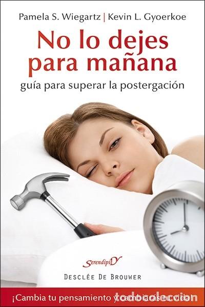 Second hand books: NO LO DEJES PARA MA&Ntilde;ANA - WIEGARTZ, P.S./GYOERKOE, K.L. - Descl&eacute;e De Brouwer - 2014 - SERENDIPITY 18