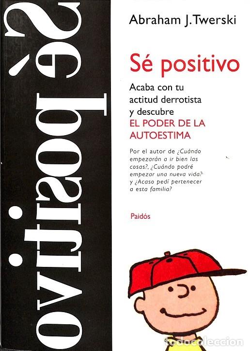 Libri di seconda mano: S&Eacute; POSITIVO ACABA CON TU ACTITUD DERROTISTA Y DESCUBRE EL PODER DE LA AUTOESTIMA - ABRAHAM J. TWERSK