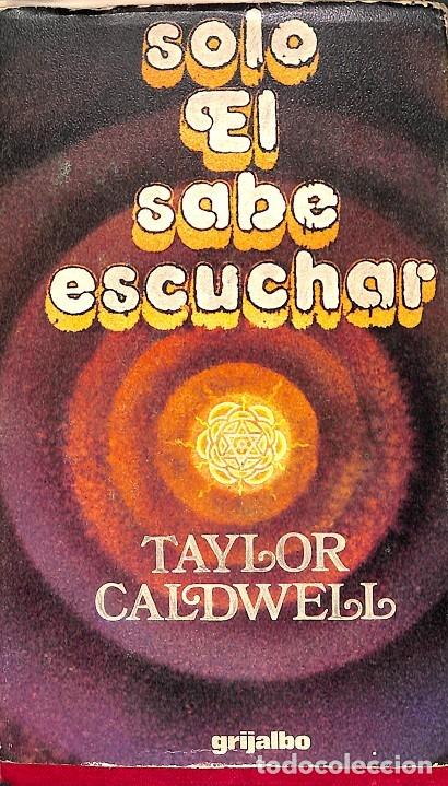 Livres d'occasion: SOLO &Eacute;L SABE ESCUCHAR - CALDWELL, TAYLOR - GRIJALBO - 1973