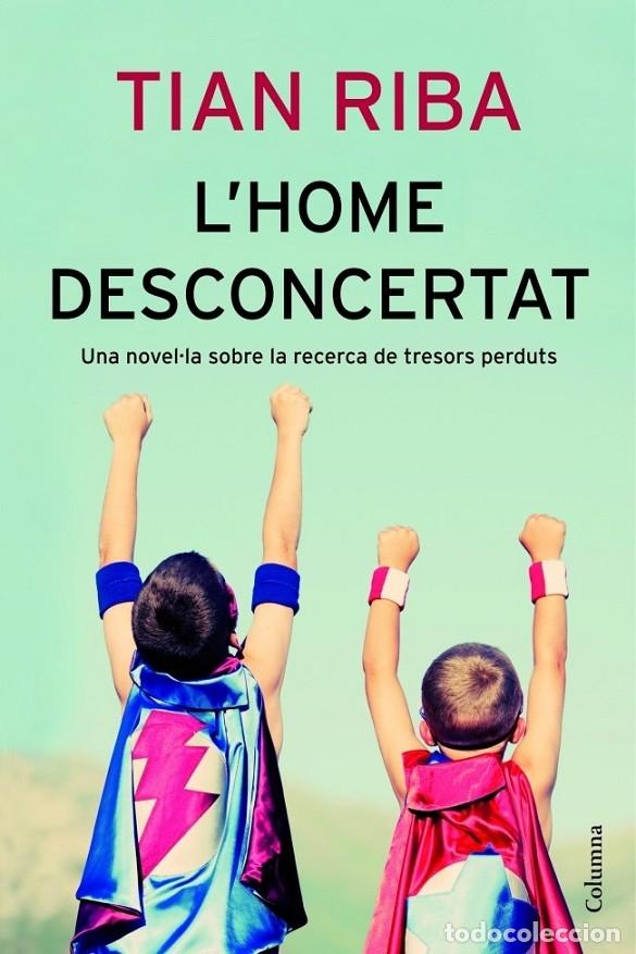 Gebrauchte B&uuml;cher: L'HOME DESCONCERTAT - RIBA, TIAN - COLUMNA - COLUMNA CL&Agrave;SSICA - 2013