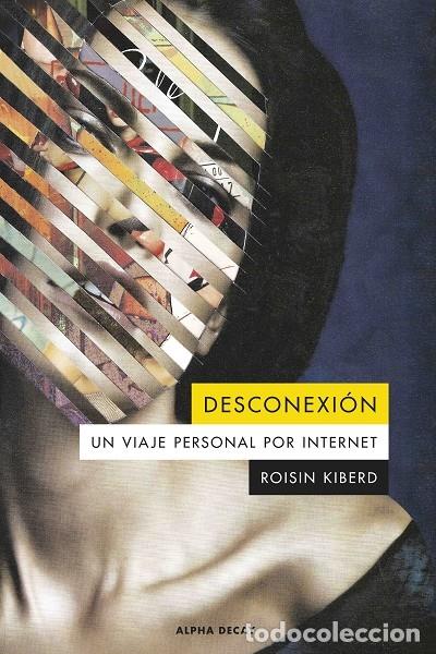 Libri di seconda mano: DESCONEXI&Oacute;N UN VIAJE PERSONAL POR INTERNET - KIBERD, R. - Alpha Decay 2023 - ALPHA DECAY 162