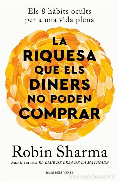 Libri di seconda mano: LA RIQUESA QUE ELS DINERS NO PODEN COMPRAR - SHARMA, ROBIN - EDICIONS DE LA ROSA DELS VENTS - 2024 -