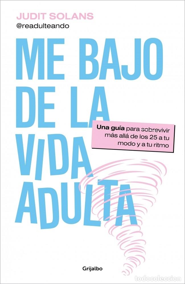 Libri di seconda mano: ME BAJO DE LA VIDA ADULTA - SOLANS, JUDIT - GRIJALBO - 2024 - CRECIMIENTO PERSONAL