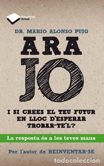 Libros de segunda mano: ARA JO - ALONSO PUIG, DR. MARIO - Plataforma - 2013 - Foto 1