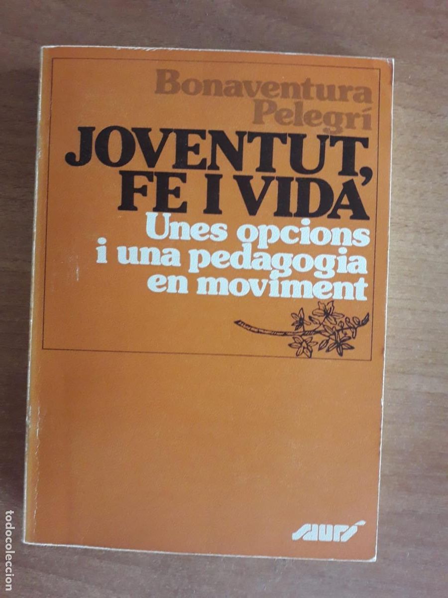 Livros em segunda m&atilde;o: JOVENTUT, FE I VIDA - UNES OPCIONS I UNA PEDAGOGIA EN MOVIMENT : BONAVENTURA PELEGRI : SAURO