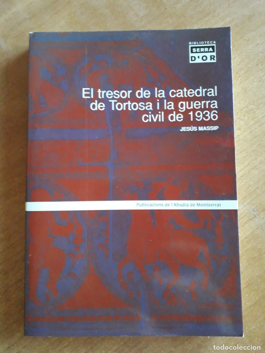 Livros em segunda m&atilde;o: EL TRESOR DE LA CATEDRAL DE TORTOSA I LA GUERRA CIVIL DE 1936 : JESUS MACIP : PUB. ABADIA MONTSERRAT