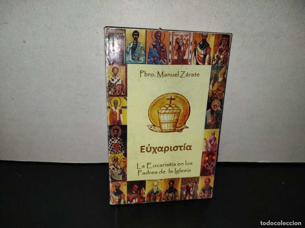 Second hand books: 203- LA EUCARIST&Iacute;A EN LOS PADRES DE LA IGLESIA - PBRO. MANUEL Z&Aacute;RATE - PRIMERA EDICI&Oacute;N, 2010