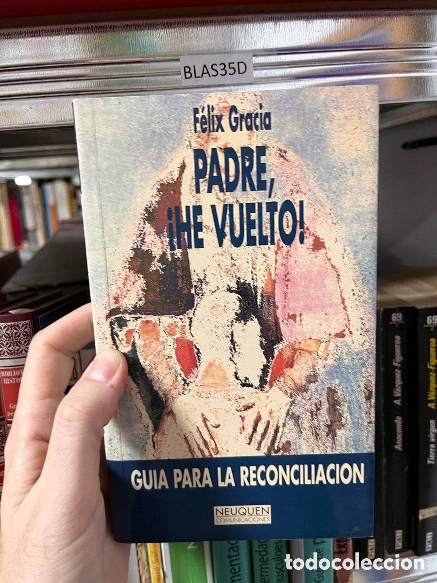 Libros de segunda mano: Blas35D Felix Gracia PADRE, he VUELTO! Gu&iacute;a para la reconciliaci&oacute;n