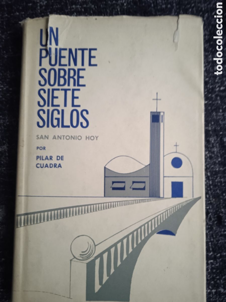Libri di seconda mano: Un puente sobre siete siglos. San Antonio hoy / J. Pilar de Cuadra.