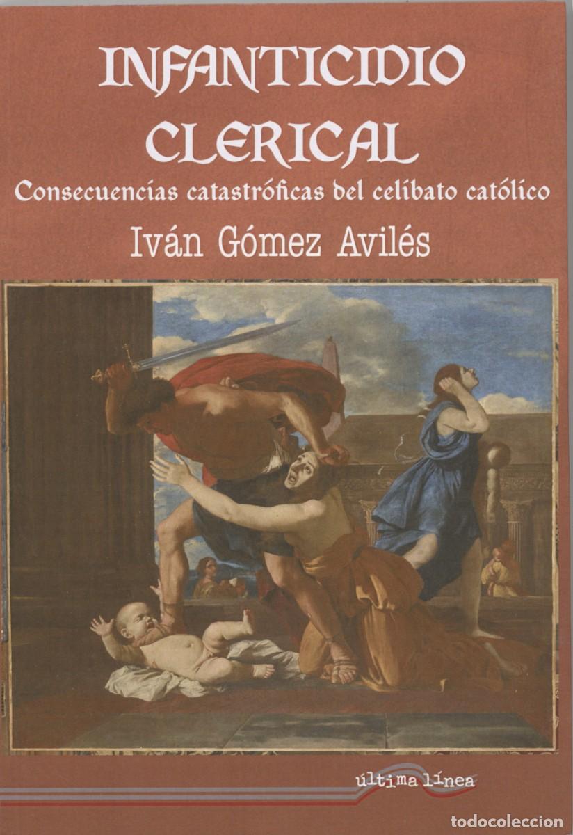 Libros de segunda mano: INFANTICIDIO CLERICAL - Iv&aacute;n G&oacute;mez Aviles . - Foto 1