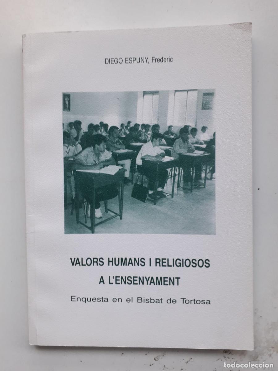 Livros em segunda m&atilde;o: VALORS HUMANS I RELIGIOSOS A L'ENSENYAMENT : DIEGO ESPUNY, FREDERIC : ENQUESTA BISBAT TORTOSA
