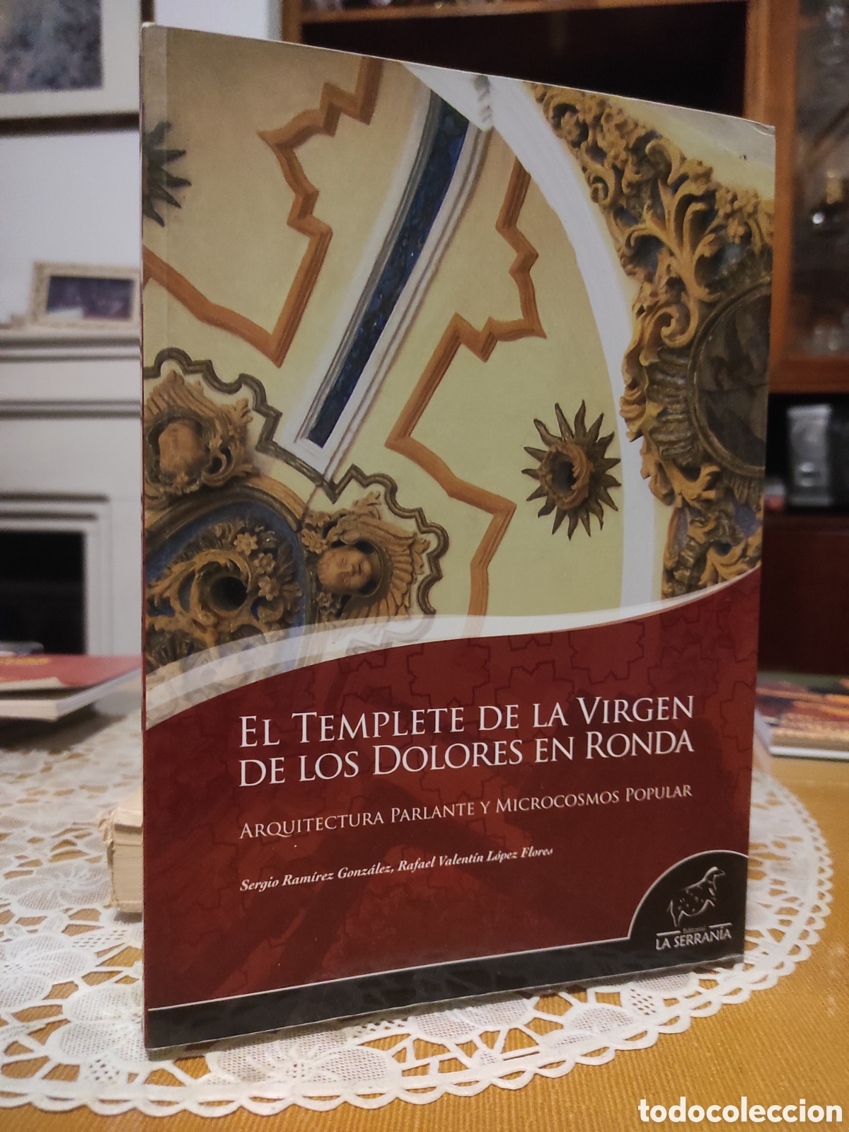 Libros de segunda mano: EL TEMPLETE DE LA VIRGEN DE LOS DOLORES EN RONDA ARQUITECTURA PARLANTE Y POPULAR EDITORIAL SERRAN&Iacute;A