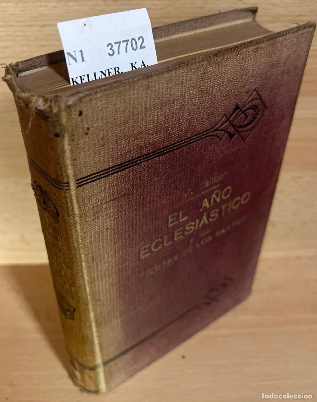 Livros em segunda m&atilde;o: KELLNER, K.A. Enrique - EL A&Ntilde;O ECLESIASTICO Y LAS FIESTAS DE LOS SANTOS por el Doctor ---. Trad. de