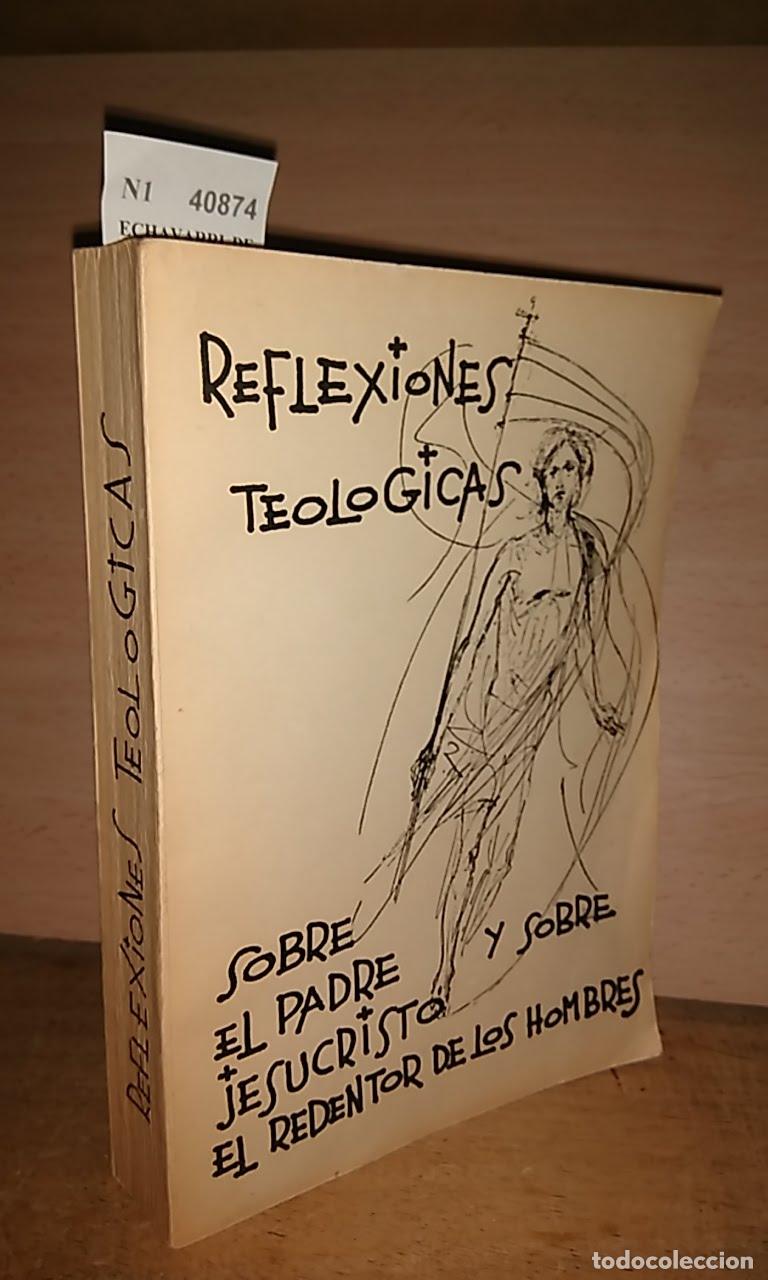Livres d'occasion: ECHAVARRI DE URTUPI&Ntilde;A, Leandro de - REFLEXIONES TEOL&Oacute;GICAS SOBRE EL PADRE Y SOBRE JESUCRISTO EL REDE