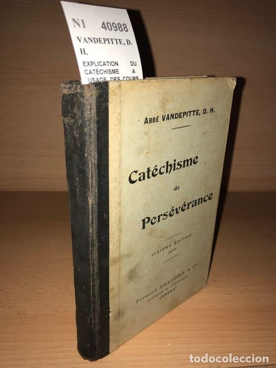 Libros de segunda mano: VANDEPITTE, D. H. - EXPLICATION DU CAT&Eacute;CHISME A L&acute;USAGE DES COURS DE PERS&Eacute;V&Eacute;RANCE