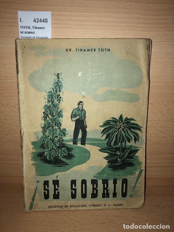 Libros de segunda mano: TOTH, Tihamer - S&Eacute; SOBRIO - Foto 1