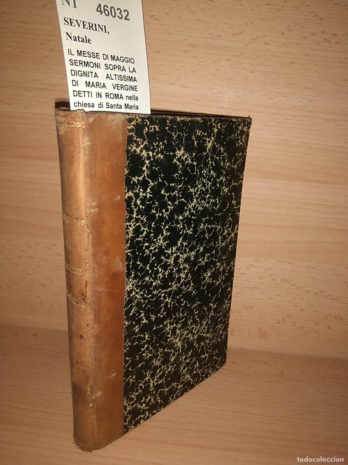 Livres d'occasion: SEVERINI, Natale - IL MESSE DI MAGGIO SERMONI SOPRA LA DIGNITA ALTISSIMA DI MARIA VERGINE DETTI IN R