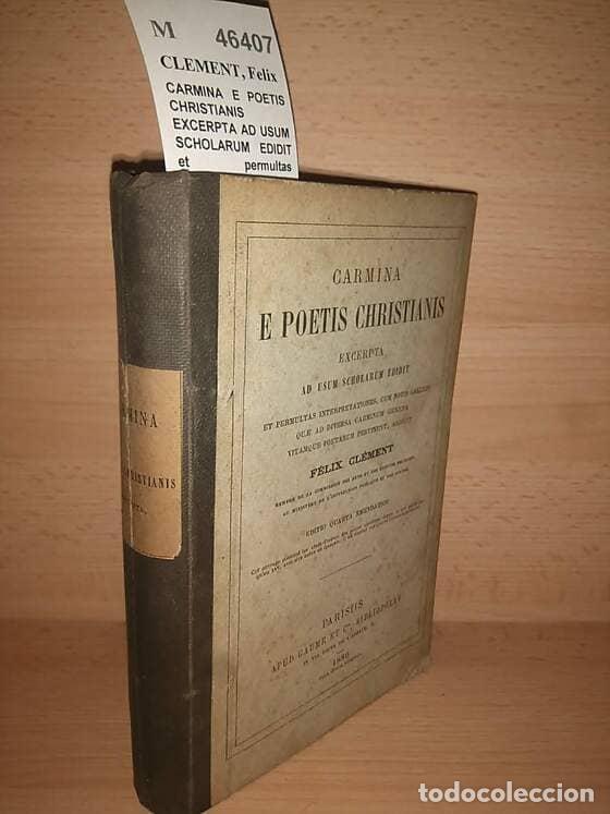 Livres d'occasion: CLEMENT, Felix - CARMINA E POETIS CHRISTIANIS EXCERPTA AD USUM SCHOLARUM EDIDIT et permultas interpr