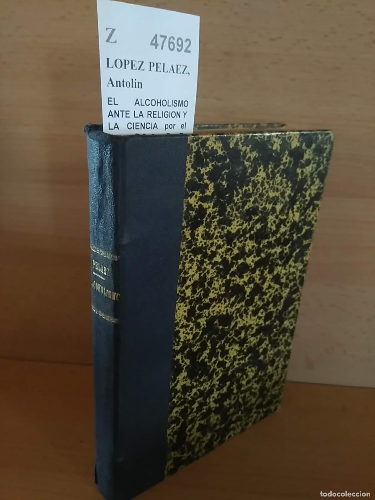Libros de segunda mano: LOPEZ PELAEZ, Antolin - EL ALCOHOLISMO ANTE LA RELIGION Y LA CIENCIA por el Excmo. Se&ntilde;or Dr. D. ---