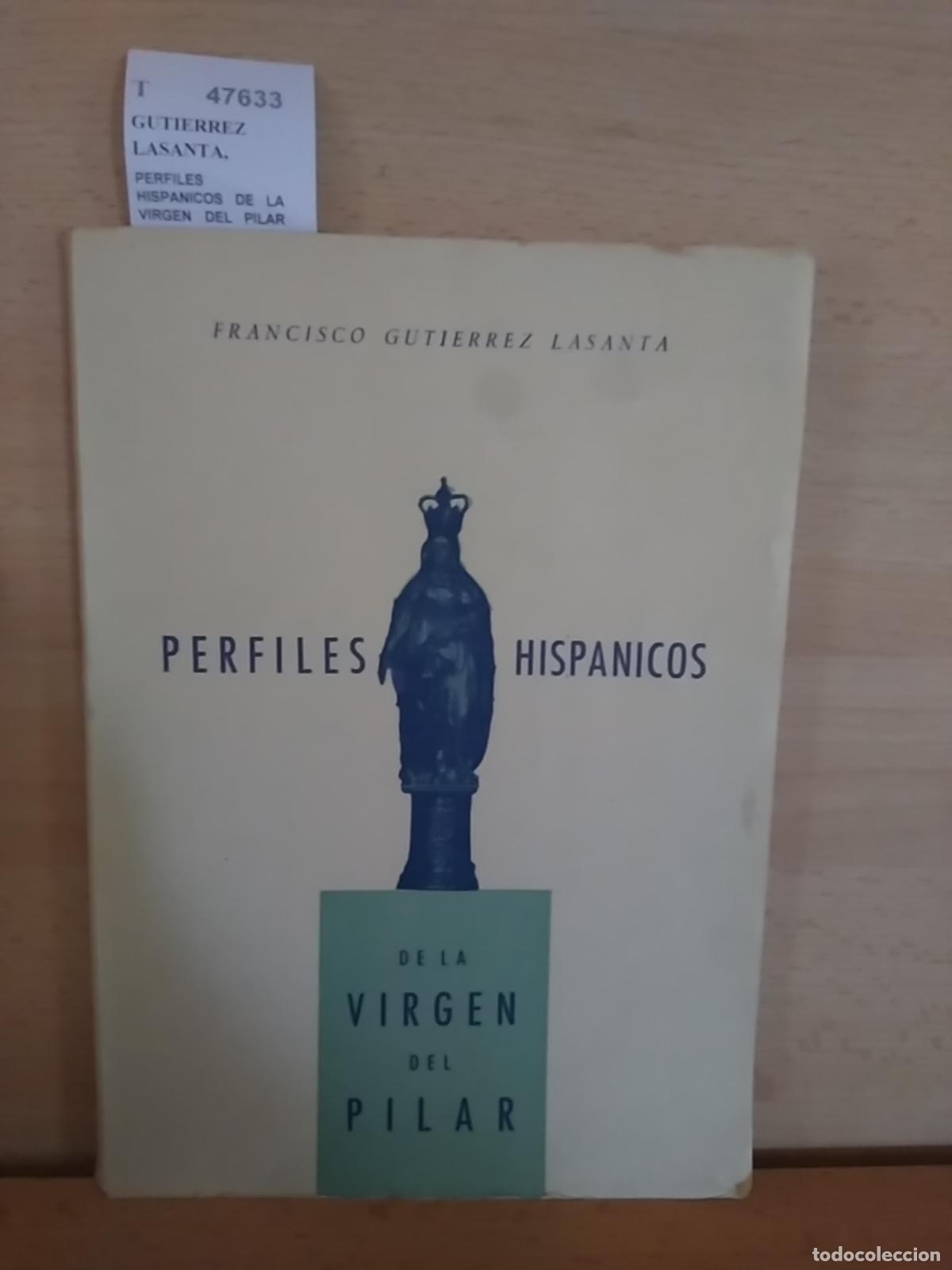 Libros de segunda mano: GUTIERREZ LASANTA, Francisco - PERFILES HISPANICOS DE LA VIRGEN DEL PILAR por ---. 20 de mayo, fiest