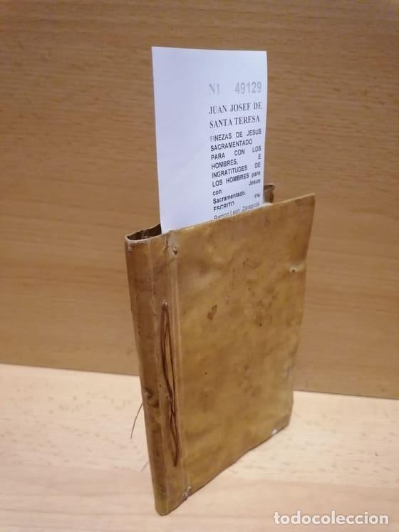 Libros de segunda mano: JUAN JOSEF DE SANTA TERESA - FINEZAS DE JESUS SACRAMENTADO PARA CON LOS HOMBRES, E INGRATITUDES DE L
