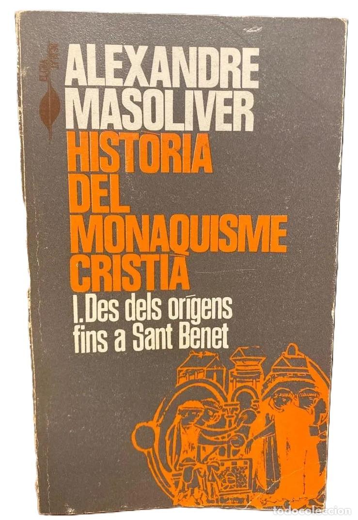 Libri di seconda mano: HISTORIA DEL MONAQUISME CRISTI&Agrave; DES DELS ORIGENS FINS A ST BENET : ALEXANDRES MASOLIVER : AB MONTSER