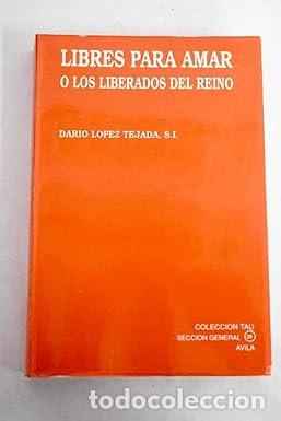 Libri di seconda mano: LIBRES PARA AMAR O LOS LIBERADOS DEL REINO : DARIO LOPEZ TEJADA : COLECCION TAU / SECCION GENERAL 29