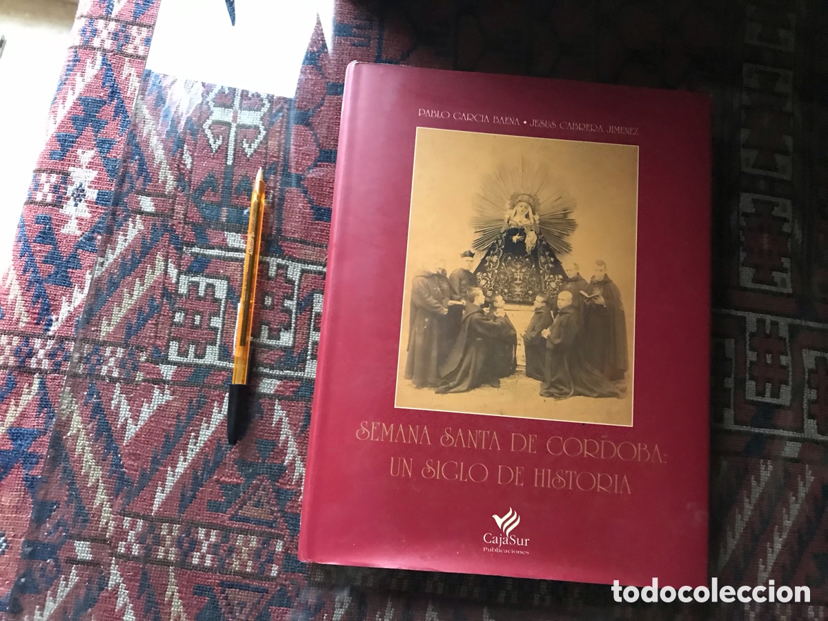 Libros de segunda mano: Semana Santa de C&oacute;rdoba: un siglo de historia. Pablo Garc&iacute;a Baena. Jes&uacute;s Cabrera.
