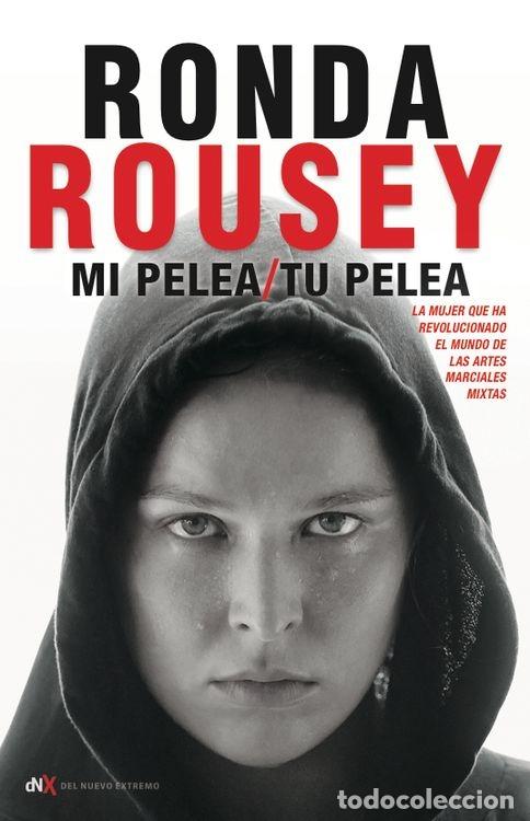 Libri di seconda mano: MI PELEA, TU PELEA - ROUSEY, RONDA - DNX - 2016 - AUTOBIOGRAFIA