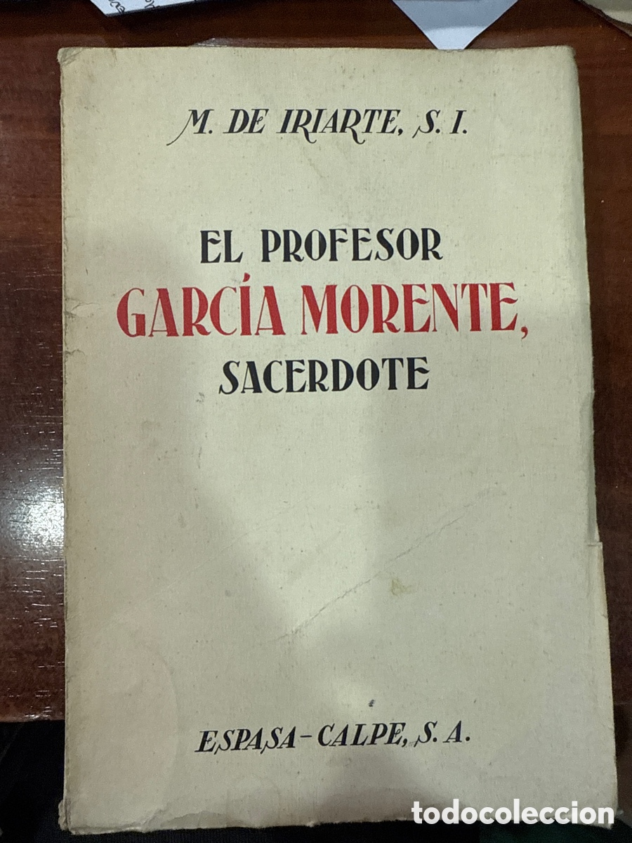 Livres d'occasion: IRIARTE, M. de. El profesor Garc&iacute;a Morente, sacerdote Escritos &iacute;ntimos y comentario biogr&aacute;fico