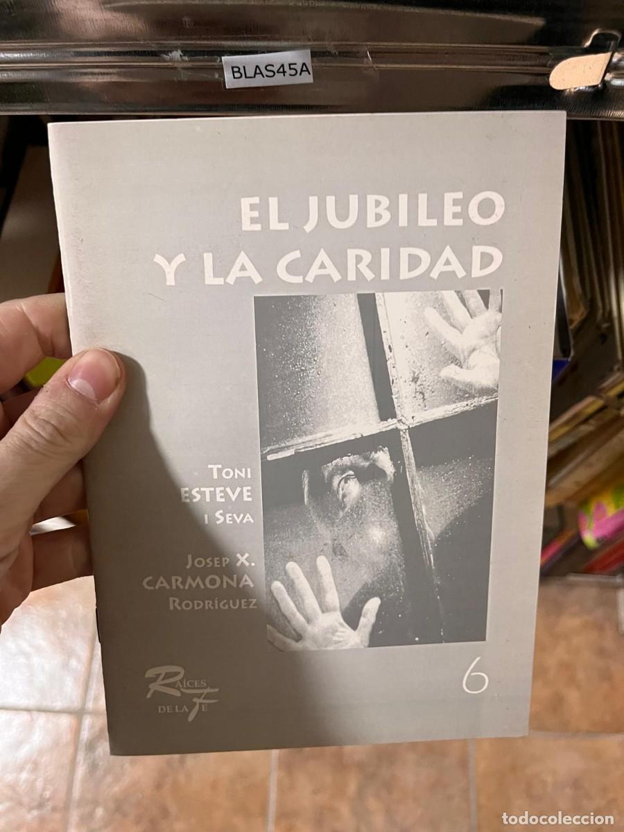 Libros de segunda mano: BLAS45A EL JUBILEO Y LA CARIDAD, TONI ESTEVE I SEVA, JOSEP X CARMONA
