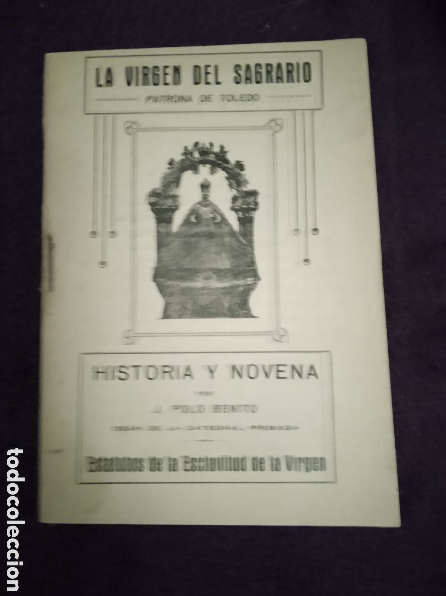 Second hand books: LA VIRGEN DEL SAGRARIO PATRONA DE TOLEDO -HISTORIA Y NOENA / J. POLO BENITO - 1924