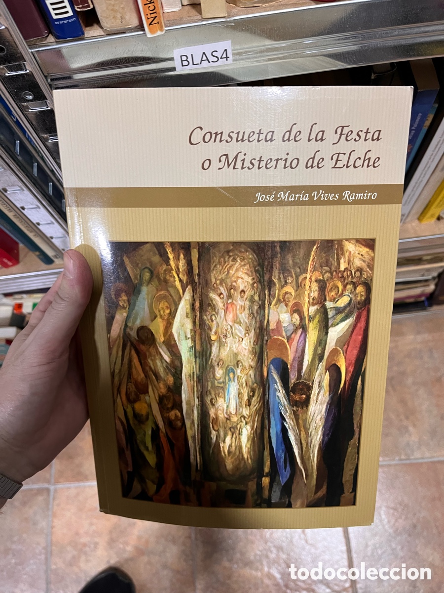Libros de segunda mano: Blas4 Consueta de la Festa &bull; Misterio de Elche Jos&eacute; Mar&iacute;a Vives Ramiro