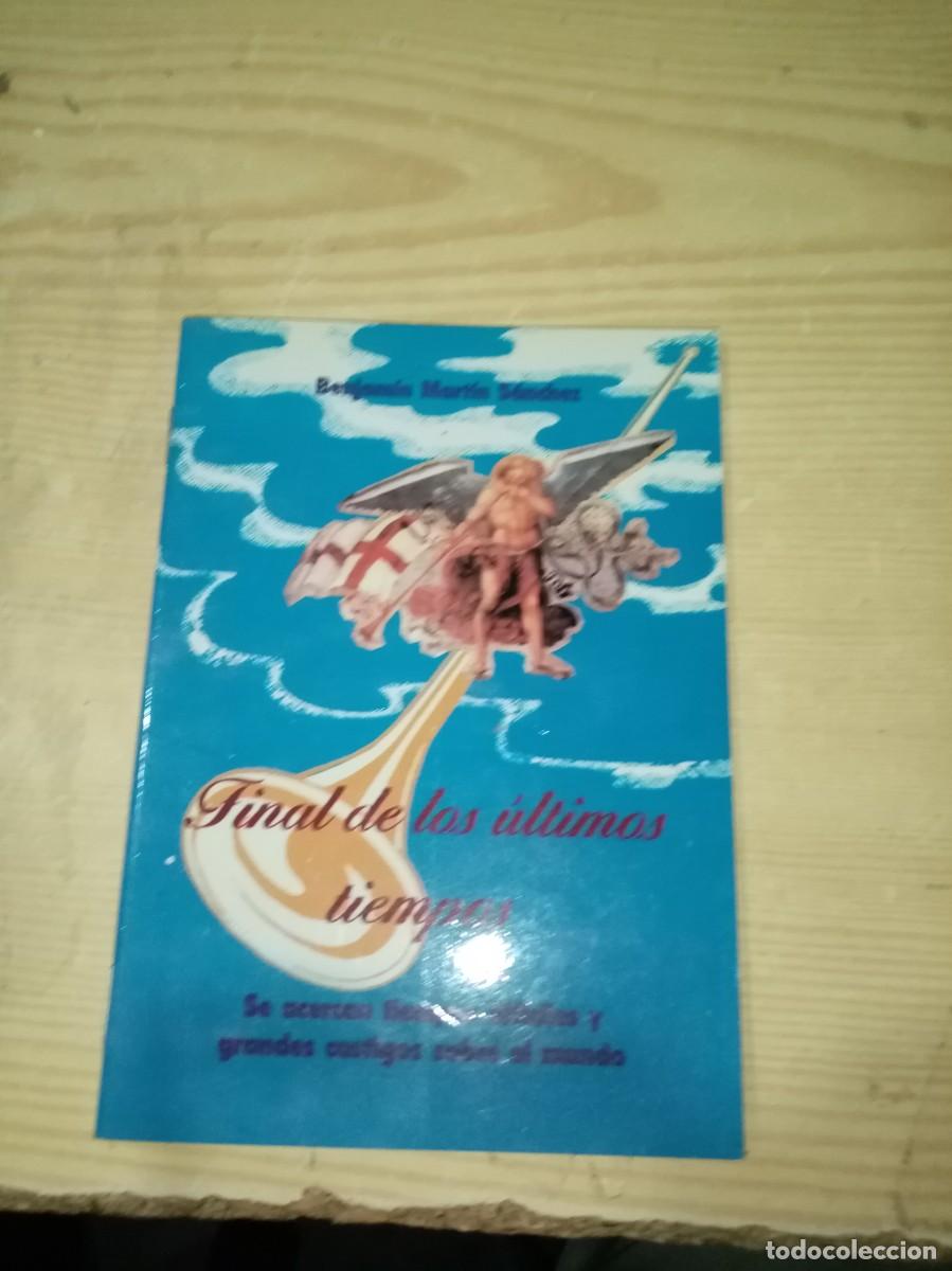 Libros de segunda mano: FINAL DE LOS ULTIMOS TIEMPOS. BENJAMIN MARTIN SANCHEZ. EST1B2 - Foto 1