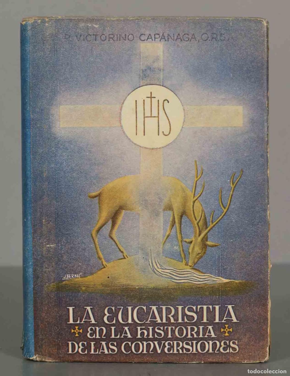 Second hand books: La eucarist&iacute;a en la historia de las conversiones. Cap&aacute;naga de S. Agust&iacute;n, R. P. Fr. Victorino