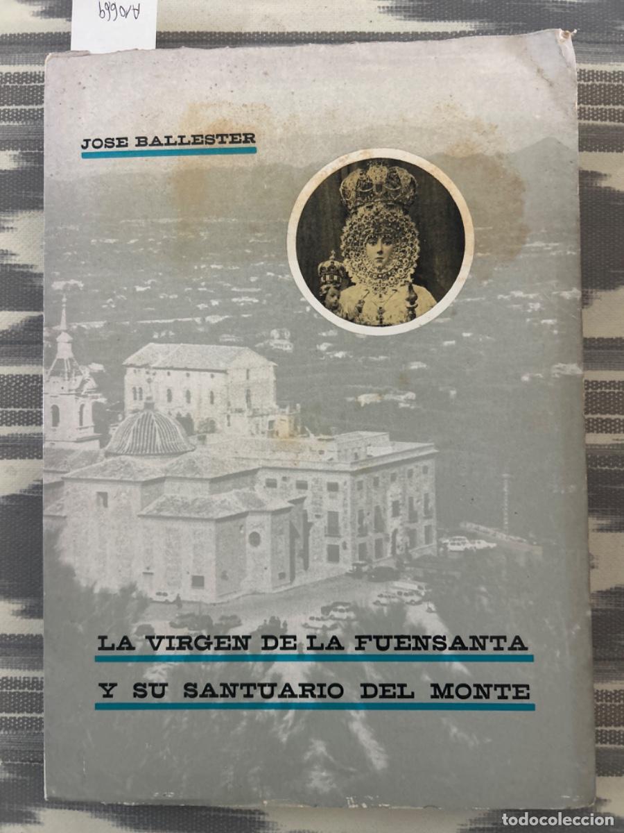 Libros de segunda mano: LA VIRGEN DE LA FUENSANTA Y SU SANTUARIO DEL MONTE, JOSE BALLESTER